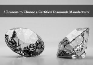 Sparkle with Confidence: 3 Reasons to Choose a Certified Diamonds Manufacturer