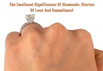 The Emotional Significance Of Diamonds: Stories Of Love And Commitment